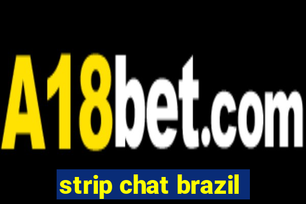 strip chat brazil